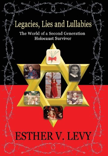 9781622873524: Legacies, Lies and Lullabies: The World of a Second Generation Holocaust Survivor