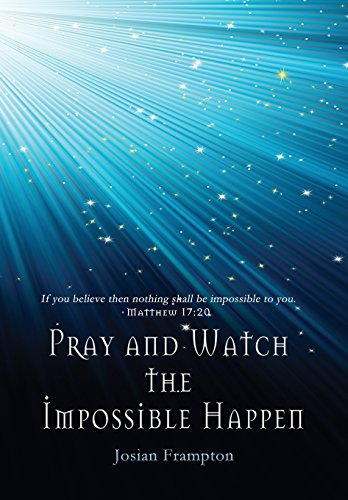 9781622874781: Pray and Watch the Impossible Happen