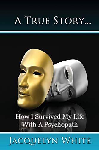 Stock image for A True Story. How I Survived My Life with a Psychopath for sale by AwesomeBooks