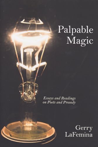 Stock image for Palpable Magic: Essays and Readings on Poets and Prosody for sale by Revaluation Books