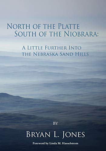 Beispielbild fr North of the Platte, South of the Niobrara: A Little Further Into the Nebraska Sand Hills zum Verkauf von Buchpark