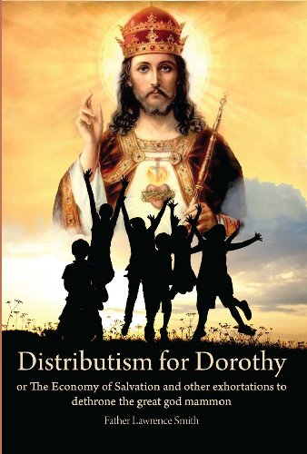Beispielbild fr Distributism for Dorothy zum Verkauf von WorldofBooks