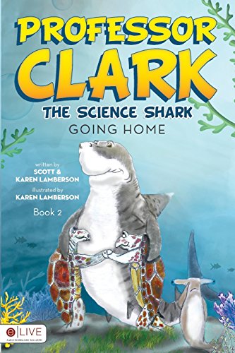 9781622950164: Professor Clark the Science Shark Going Home: Includes eLive Audio Download