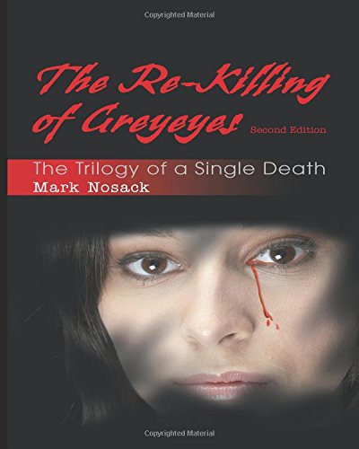 9781622958535: The Re-Killing of Greyeyes: The Trilogy of a Single Death