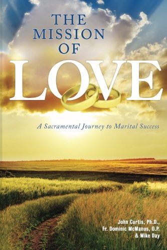 Beispielbild fr The Mission of Love: A Sacramental Journey to Marital Success zum Verkauf von Wonder Book
