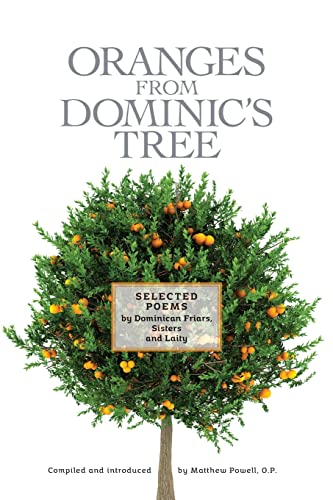 Beispielbild fr Oranges From Dominic's Tree: Selected Poems by Dominican Friars, Sisters and Laity zum Verkauf von Project HOME Books