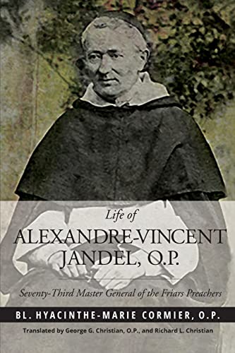 Beispielbild fr Life of the Reverend Alexandre-Vincent Jandel, O.P., Seventy-Third Master General of the Friars Preachers zum Verkauf von Henry Stachyra, Bookseller
