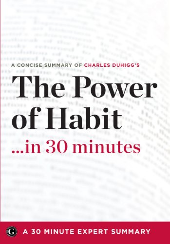 Beispielbild fr Summary: The Power of Habit .in 30 Minutes - A Concise Summary of Charles Duhigg's Bestselling Book zum Verkauf von ThriftBooks-Atlanta