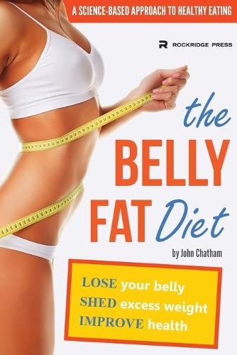 Beispielbild fr The Belly Fat Diet: Lose Your Belly, Shed Excess Weight, Improve Health zum Verkauf von Wonder Book