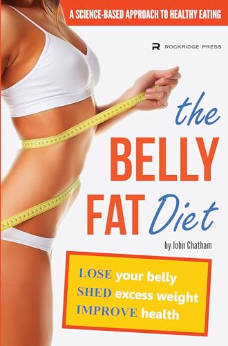 Stock image for The Belly Fat Diet: Lose Your Belly, Shed Excess Weight, Improve Health for sale by Goodwill of Colorado