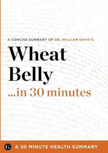 Beispielbild fr Wheat Belly. in 30 Minutes : A 30 Minute Health Summary zum Verkauf von Better World Books