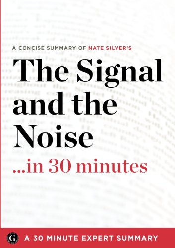 Beispielbild fr The Signal and the Noise. in 30 Minutes : A 30 Minute Expert Summary zum Verkauf von Better World Books