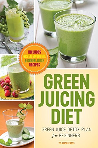 Beispielbild fr Green Juicing Diet: Green Juice Detox Plan for Beginners-Includes Green Smoothies and Green Juice Recipes zum Verkauf von WorldofBooks