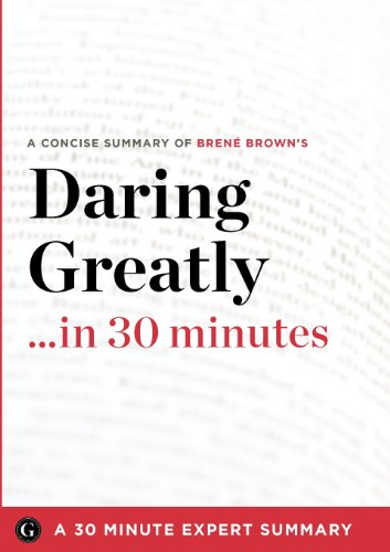 Imagen de archivo de Daring Greatly: How the Courage to Be Vulnerable Transforms the Way We Live, Love, Parent, and Lead by Brene Brown (30 Minute Expert S a la venta por GoldenWavesOfBooks