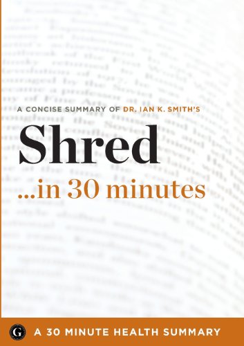 Stock image for Shred in 30 Minutes - The Expert Guide to Ian K. Smith's Critically Acclaimed Book (30 Minute Health Series) for sale by The Book Garden