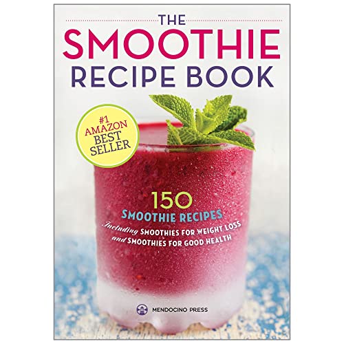 Beispielbild fr The Smoothie Recipe Book: 150 Smoothie Recipes Including Smoothies for Weight Loss and Smoothies for Good Health zum Verkauf von SecondSale