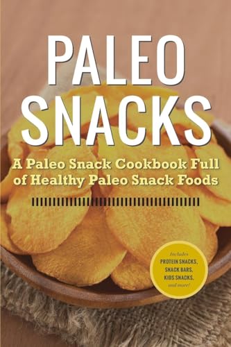 Stock image for Paleo Snacks : A Paleo Snack Cookbook Full of Healthy Paleo Snack Foods for sale by Better World Books