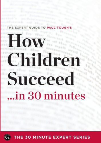 Stock image for How Children Succeed in 30 Minutes - The Expert Guide to Paul Tough's Critically Acclaimed Book (the 30 Minute Expert Series) for sale by SecondSale