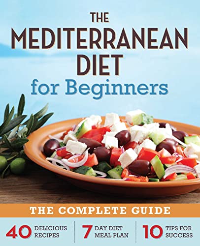Imagen de archivo de The Mediterranean Diet for Beginners: The Complete Guide - 40 Delicious Recipes, 7-Day Diet Meal Plan, and 10 Tips for Success a la venta por Russell Books