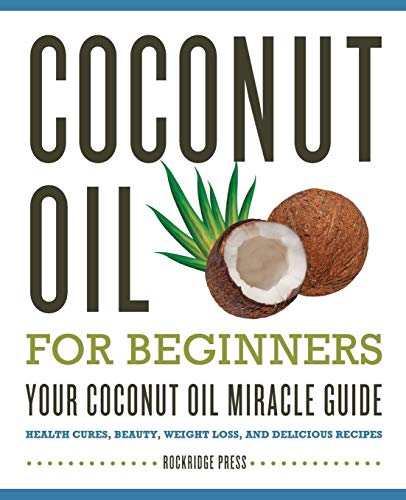 Beispielbild fr Coconut Oil for Beginners - Your Coconut Oil Miracle Guide: Health Cures, Beauty, Weight Loss, and Delicious Recipes zum Verkauf von WorldofBooks