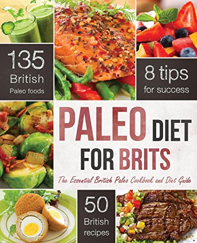 Imagen de archivo de Paleo Diet for Brits: The Essential British Paleo Cookbook and Diet Guide a la venta por WorldofBooks
