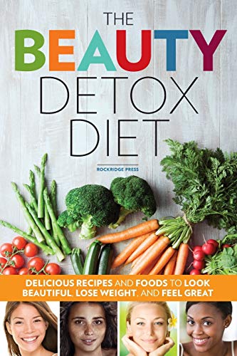 Beispielbild fr The Beauty Detox Diet : Delicious Recipes and Foods to Look Beautiful, Lose Weight, and Feel Great zum Verkauf von Better World Books