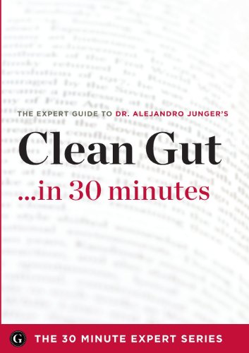 Beispielbild fr Clean Gut .in 30 Minutes - The Expert Guide to Alejandro Junger's Critically Acclaimed Book (30 Minute Expert) zum Verkauf von AwesomeBooks