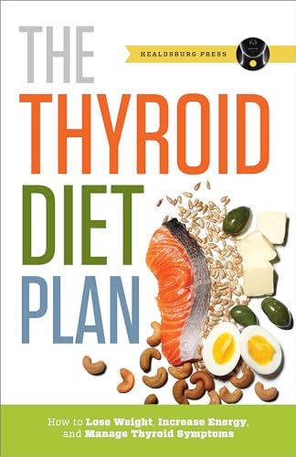 Imagen de archivo de Thyroid Diet Plan: How to Lose Weight, Increase Energy, and Manage Thyroid Symptoms a la venta por Book Deals