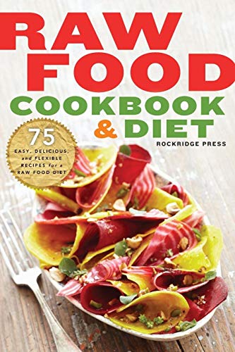 Beispielbild fr Raw Food Cookbook and Diet: 75 Easy, Delicious, and Flexible Recipes for a Raw Food Diet zum Verkauf von WorldofBooks