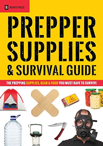 Imagen de archivo de Prepper Supplies & Survival Guide: The Prepping Supplies, Gear & Food You Must Have to Survive a la venta por ThriftBooks-Dallas