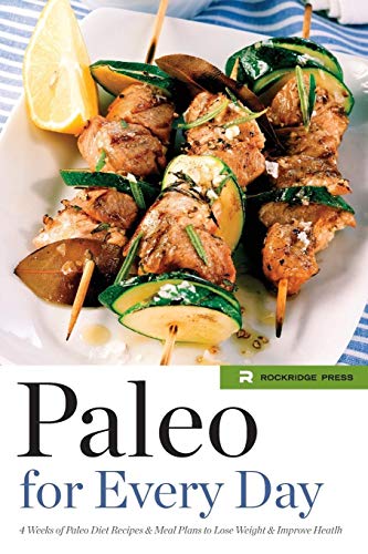 Beispielbild fr Paleo for Every Day: 4 Weeks of Paleo Diet Recipes & Meal Plans to Lose Weight & Improve Health zum Verkauf von SecondSale