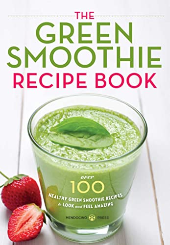 Stock image for The Green Smoothie Recipe Book: Over 100 Healthy Green Smoothie Recipes to Look and Feel Amazing for sale by Dream Books Co.