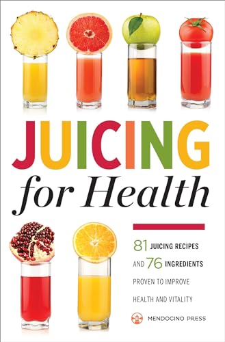 Stock image for Juicing for Health : 81 Juicing Recipes and 76 Ingredients Proven to Improve Health and Vitality for sale by Red's Corner LLC
