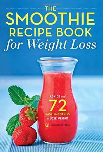 Stock image for The Smoothie Recipe Book for Weight Loss: Advice and 72 Easy Smoothies to Lose Weight for sale by WorldofBooks