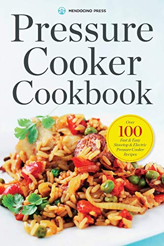 Stock image for Pressure Cooker Cookbook: Over 100 Fast and Easy Stovetop and Electric Pressure Cooker Recipes for sale by Goodwill Southern California