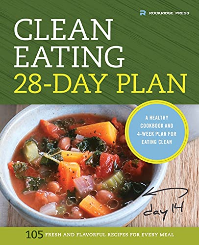 Beispielbild fr Clean Eating 28-Day Plan: A Healthy Cookbook and 4-Week Plan for Eating Clean zum Verkauf von Books From California