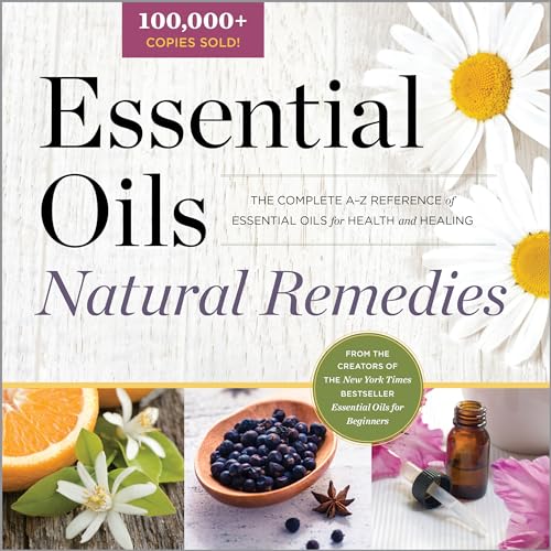 Stock image for Essential Oils Natural Remedies: The Complete A-Z Reference of Essential Oils for Health and Healing Althea Press for sale by Aragon Books Canada