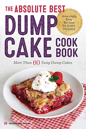 Beispielbild fr The Absolute Best Dump Cake Cookbook: More Than 60 Tasty Dump Cakes zum Verkauf von WorldofBooks