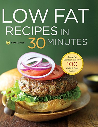 Beispielbild fr Low Fat Recipes in 30 Minutes: A Low Fat Cookbook with Over 100 Quick & Easy Recipes zum Verkauf von HPB-Diamond