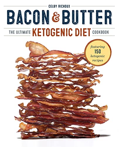 9781623155209: Bacon & Butter: The Ultimate Ketogenic Diet Cookbook