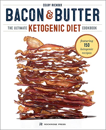 Stock image for Bacon & Butter: The Ultimate Ketogenic Diet Cookbook for sale by SecondSale