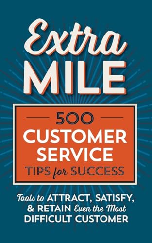 Imagen de archivo de Extra Mile: 500 Customer Service Tips for Success: Tools to Attract, Satisfy, & Retain Even the Most Difficult Customer a la venta por SecondSale