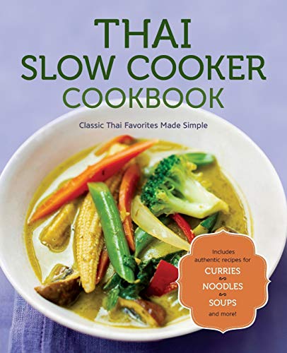Beispielbild fr Thai Slow Cooker Cookbook: Classic Thai Favorites Made Simple zum Verkauf von BooksRun