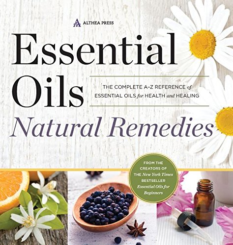 9781623155995: Essential Oils Natural Remedies: The Complete A-Z Reference of Essential Oils for Health and Healing