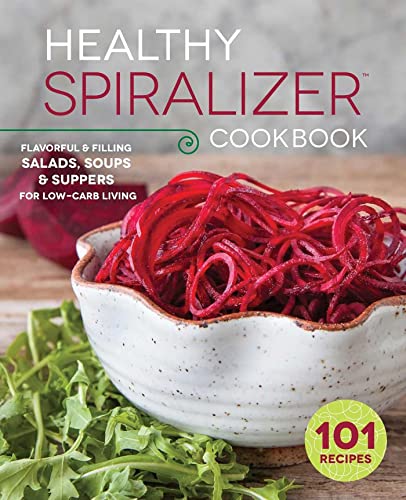 Stock image for Healthy Spiralizer Cookbook: Flavorful and Filling Salads, Soups, Suppers, and More for Low-Carb Living for sale by Gulf Coast Books