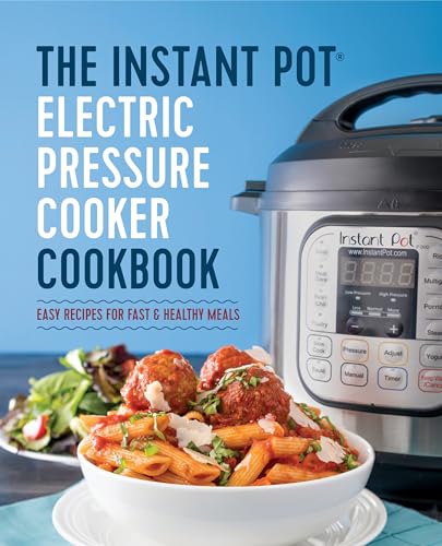 Beispielbild fr The Instant Pot Electric Pressure Cooker Cookbook: Easy Recipes for Fast & Healthy Meals zum Verkauf von Gulf Coast Books