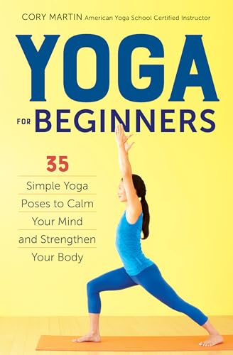 Beispielbild fr Yoga for Beginners: Simple Yoga Poses to Calm Your Mind and Strengthen Your Body zum Verkauf von WorldofBooks