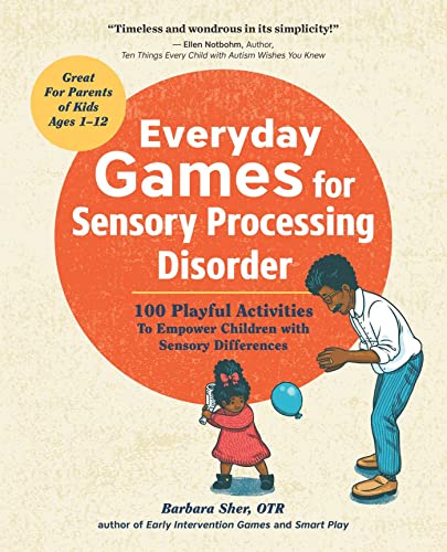 Stock image for Everyday Games for Sensory Processing Disorder: 100 Playful Activities to Empower Children with Sensory Differences for sale by Black Sun Compass