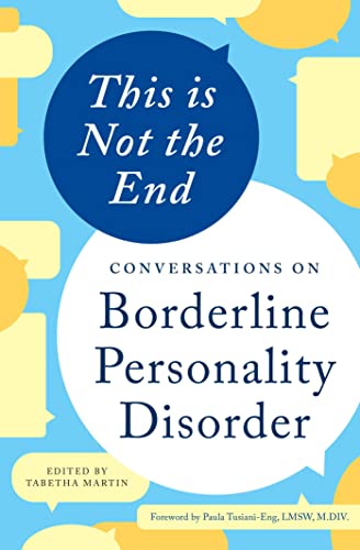 Stock image for This is Not the End: Conversations on Borderline Personality Disorder for sale by Lakeside Books