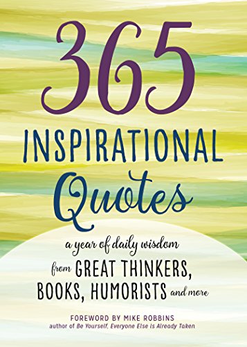 Imagen de archivo de 365 Inspirational Quotes: A Year of Daily Wisdom from Great Thinkers, Books, Humorists, and More (Inspirational Books) a la venta por Ergodebooks
